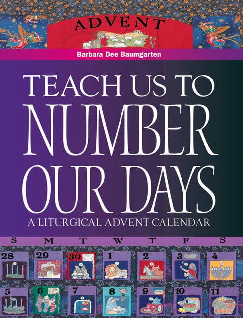 Teach Us to Number Our Days: A Liturgical Advent Calendar