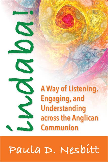 Indaba!: A Way of Listening, Engaging, and Understanding  across the Anglican Communion
