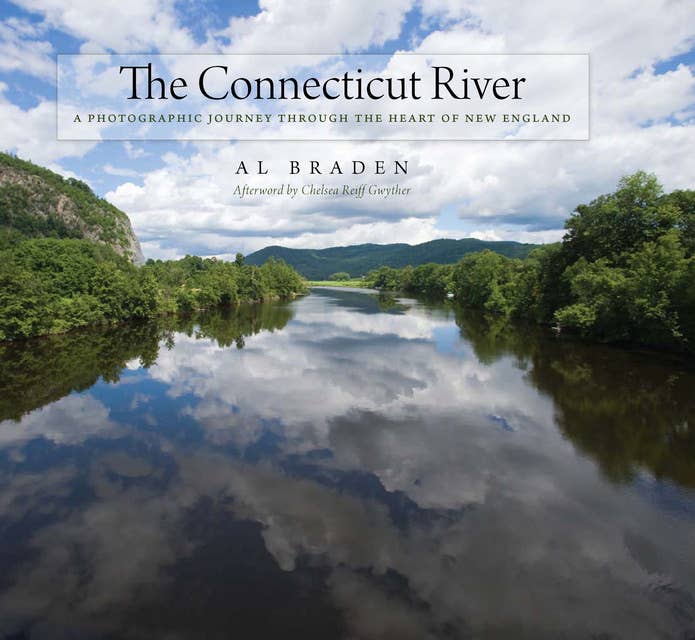 The Connecticut River: A Photographic Journy into the Heart of New England