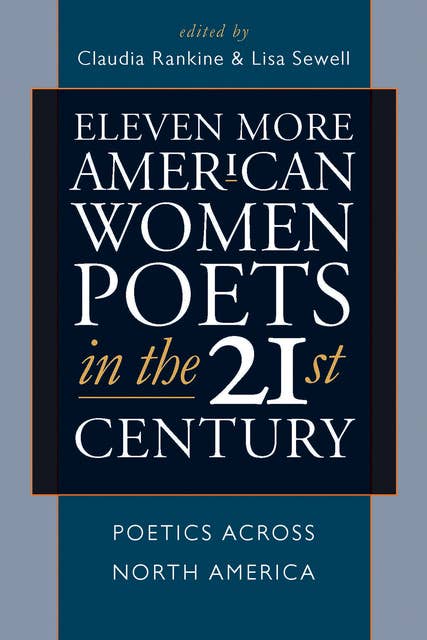 Eleven More American Women Poets in the 21st Century: Poets Across North America