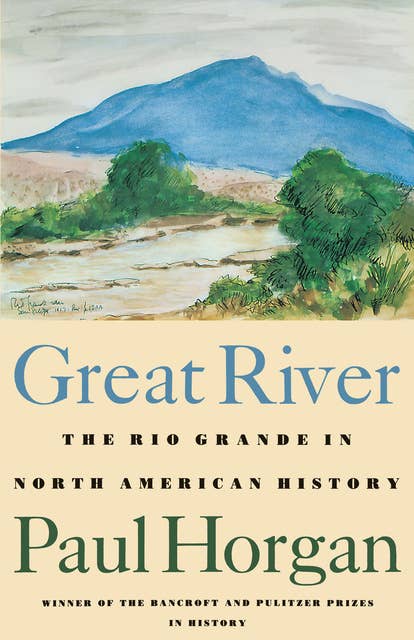 Great River: The Rio Grand in North American History