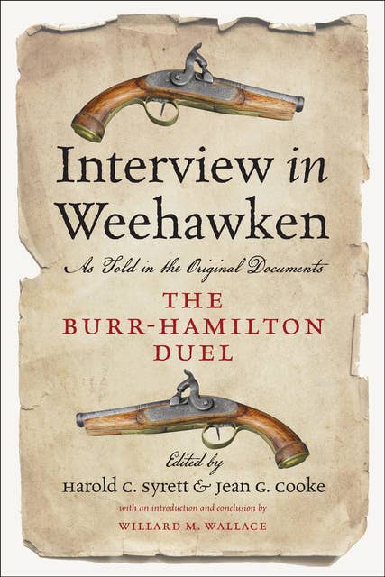 Interview in Weehawken: As Told in the Original Documents, The Burr-Hamilton Duel