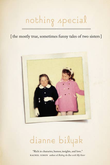 Nothing Special: (The Mostly True, Sometimes Funny Tale of Two Sisters)