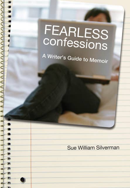 Fearless Confessions: A Writer's Guide to Memoir