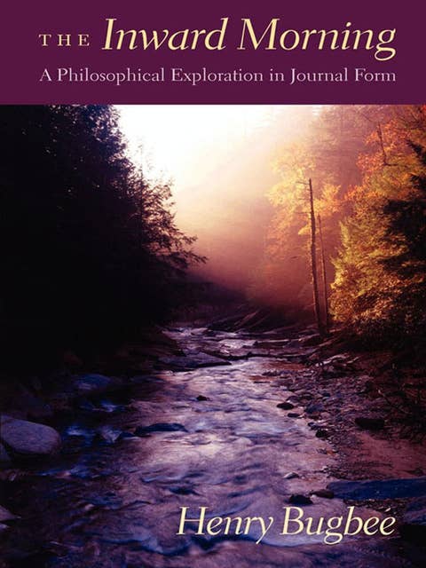 The Inward Morning: A Philosophical Exploration in Journal Form