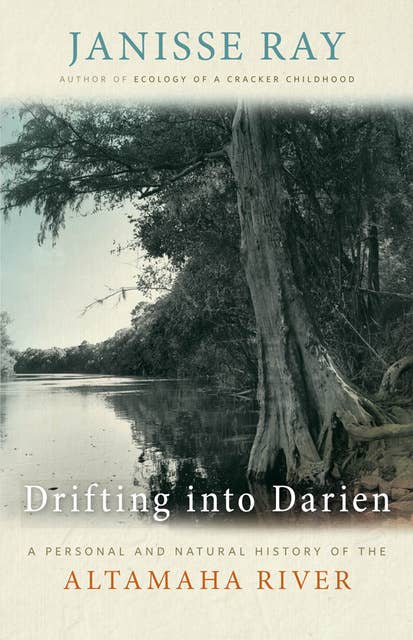 Drifting into Darien: A Personal and Natural History of the Altamaha River