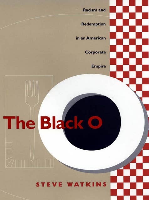 The Black O: Racism and Redemption in an American Corporate Empire