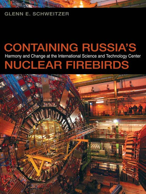 Containing Russia's Nuclear Firebirds: Harmony and Change at the International Science and Technology Center