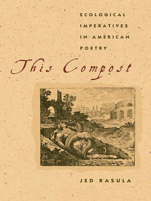 This Compost: Ecological Imperatives in American Poetry