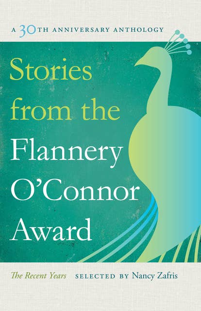Stories from the Flannery O'Connor Award: A 30th Anniversary Anthology: The Recent Years