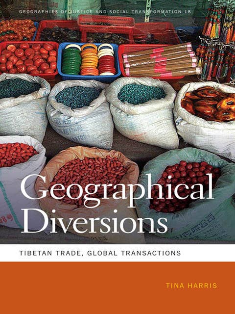 Geographical Diversions: Tibetan Trade, Global Transactions