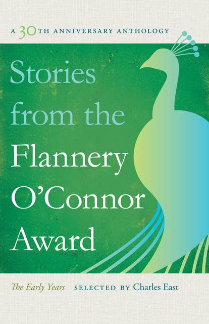 Stories from the Flannery O'Connor Award: A 30th Anniversary Anthology- The Early Years: A 30th Anniversary Anthology: The Early Years