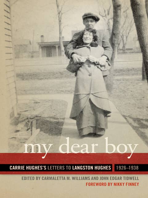 My Dear Boy: Carrie Hughes's Letters to Langston Hughes, 1926–1938