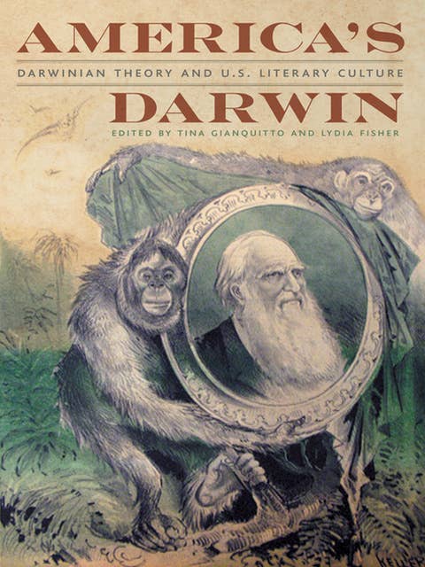 America's Darwin: Darwinian Theory and U.S. Literary Culture