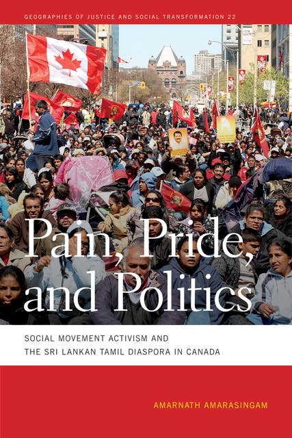 Pain, Pride, and Politics: Social Movement Activism and the Sri Lankan Tamil Diaspora in Canada