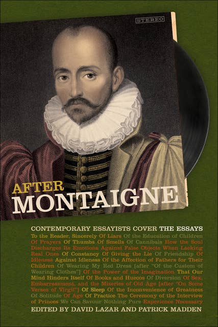 After Montaigne: Contemporary Essayists Cover the Essays