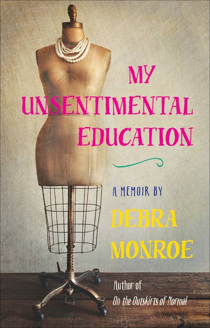 My Unsentimental Education: A Memoir