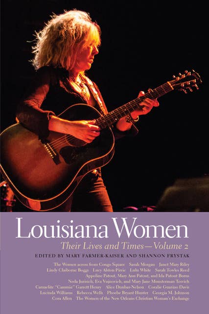 Louisiana Women: Their Lives and Times, Volume 2
