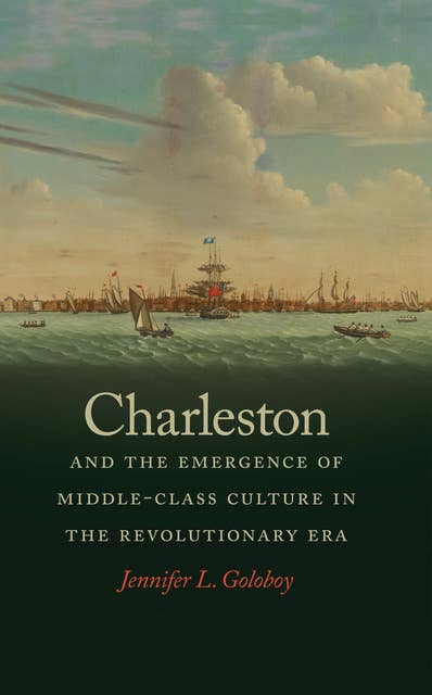 Charleston and the Emergence of Middle-Class Culture in the Revolutionary Era