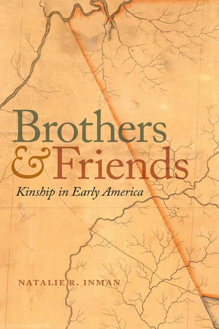 Brothers and Friends: Kinship in Early America