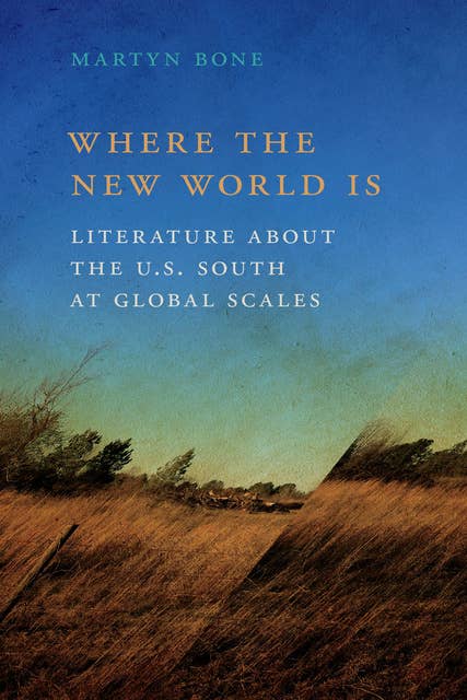 Where the New World Is: Literature about the U.S. South at Global Scales