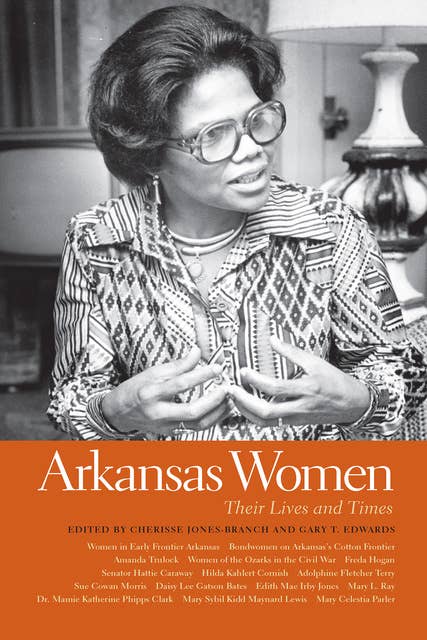 Arkansas Women: Their Lives and Times