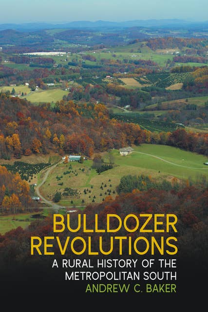 Bulldozer Revolutions: A Rural History of the Metropolitan South