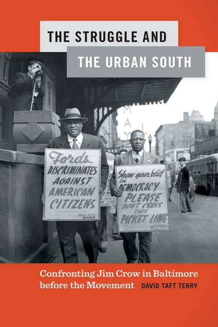 The Struggle and the Urban South: Confronting Jim Crow in Baltimore before the Movement