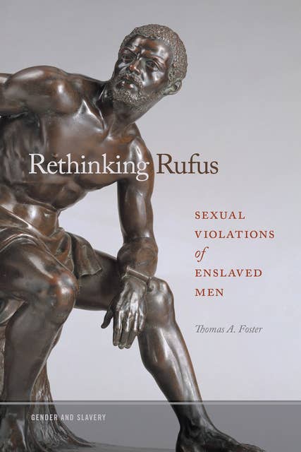 Rethinking Rufus: Sexual Violations of Enslaved Men