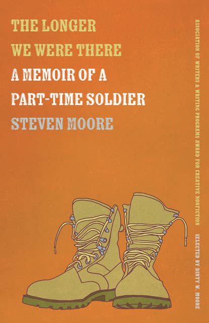 The Longer We Were There: A Memoir of a Part-Time Soldier