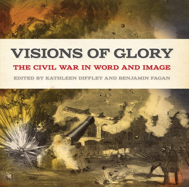 Visions of Glory: The Civil War in Word and Image