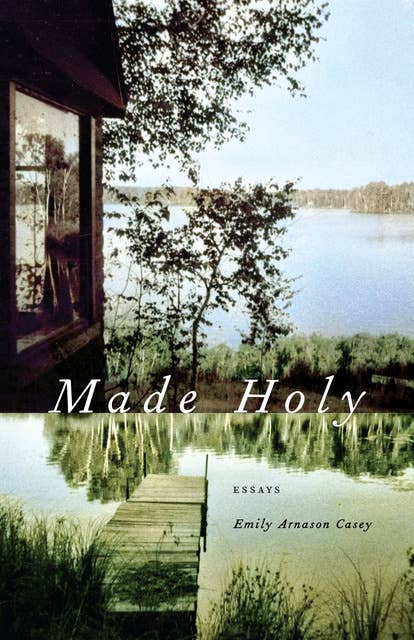 Made Holy: Essays