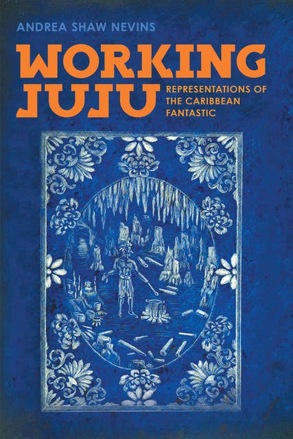 Working Juju: Representations of the Caribbean Fantastic