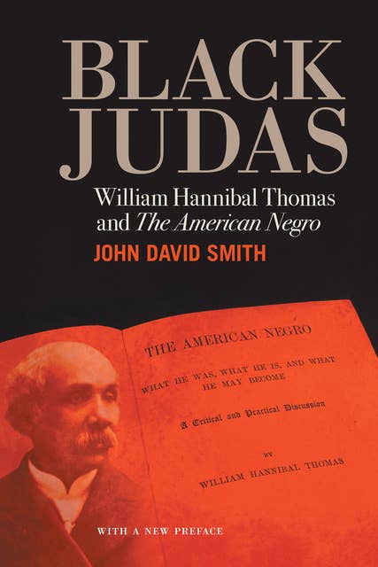 Black Judas: William Hannibal Thomas and "The American Negro"