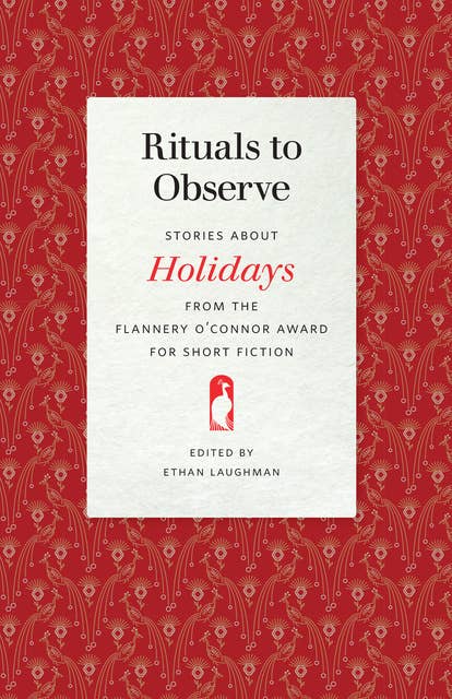 Rituals to Observe: Stories about Holidays from the Flannery O'Connor Award for Short Fiction