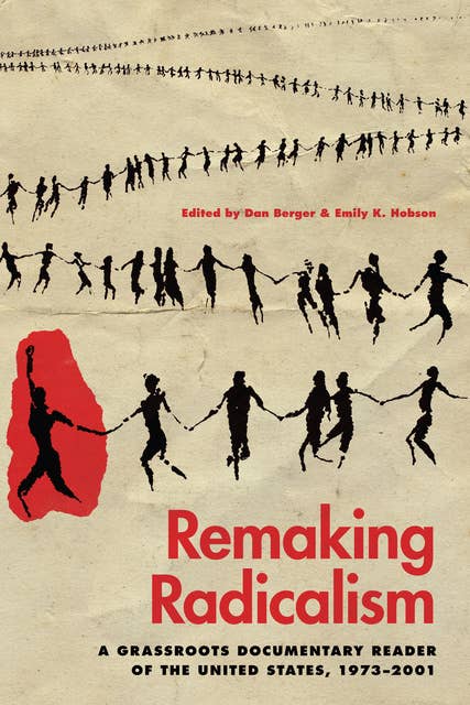 Remaking Radicalism: A Grassroots Documentary Reader of the United States, 1973–2001