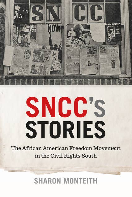 SNCC's Stories: The African American Freedom Movement in the Civil Rights South