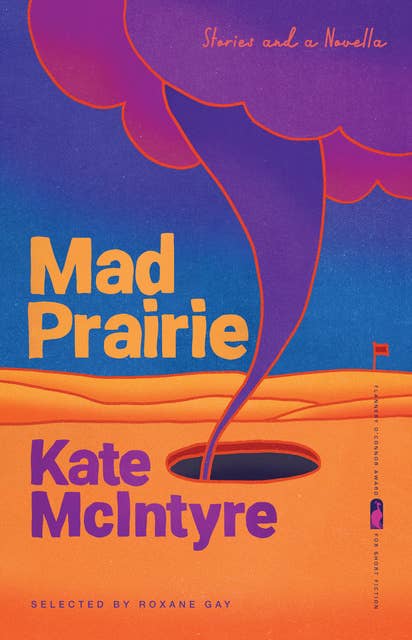 Mad Prairie: Stories and a Novella
