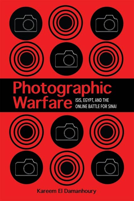 Photographic Warfare: ISIS, Egypt, and the Online Battle for Sinai