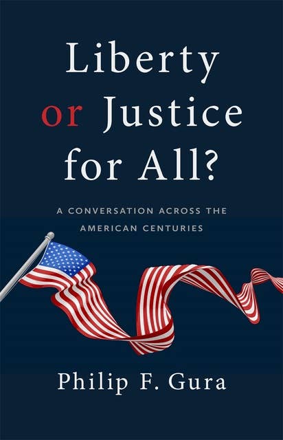 Liberty or Justice for All?: A Conversation across the American Centuries