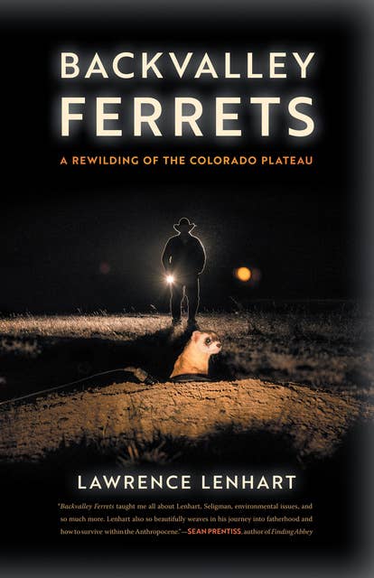 Backvalley Ferrets: A Rewilding of the Colorado Plateau