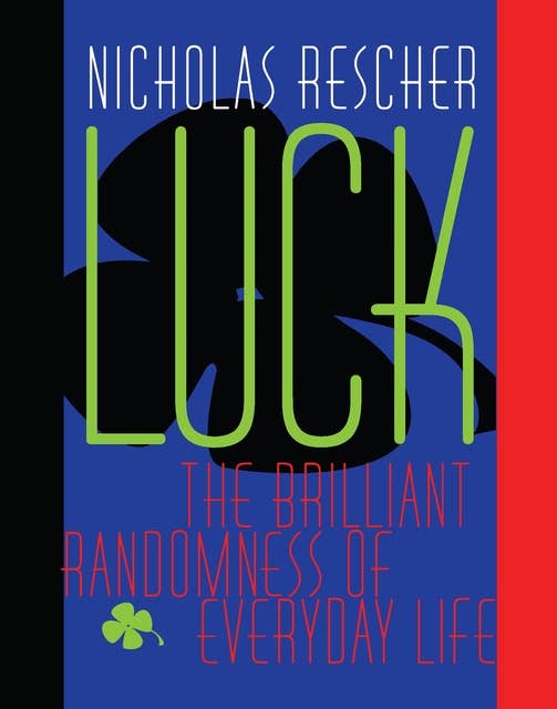 Luck: The Brilliant Randomness Of Everyday Life