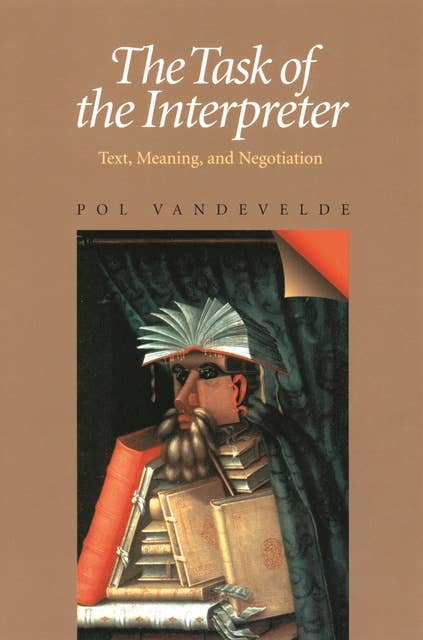 The Task of the Interpreter: Text, Meaning, and Negotiation