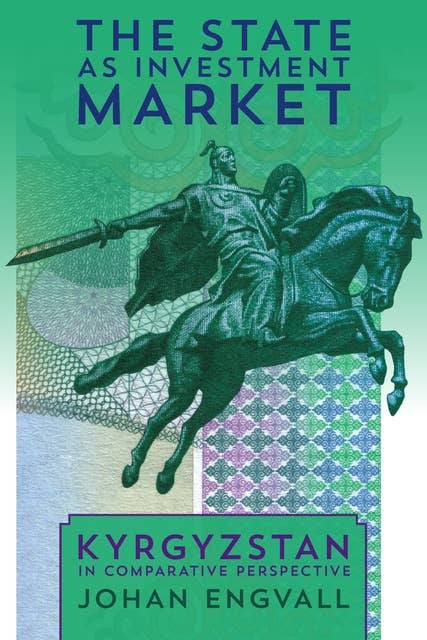 The State as Investment Market: Kyrgyzstan in Comparative Perspective