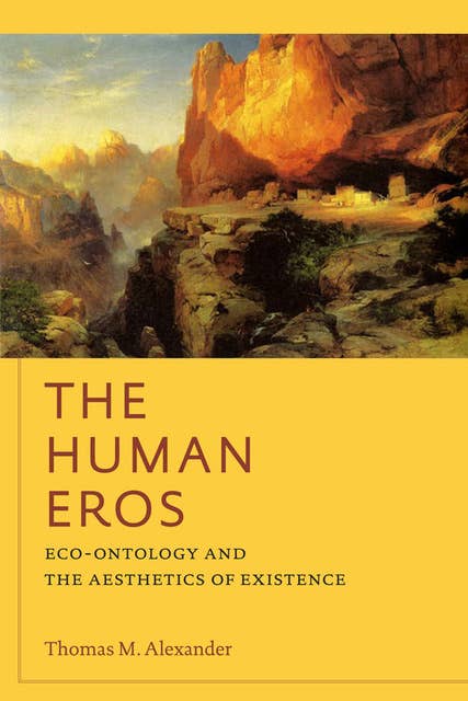 The Human Eros: Eco-ontology and the Aesthetics of Existence