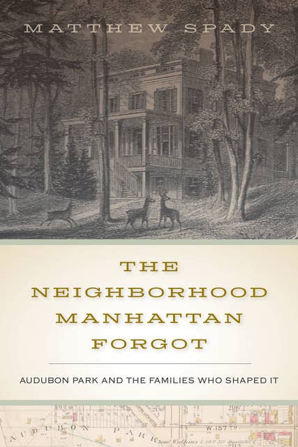 The Neighborhood Manhattan Forgot: Audubon Park and the Families Who Shaped It