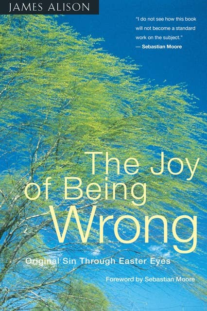 The Joy of Being Wrong: Original Sin Through Easter Eyes