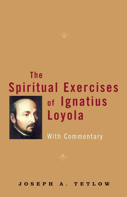 The Spiritual Exercises of Ignatius Loyola: With Commentary
