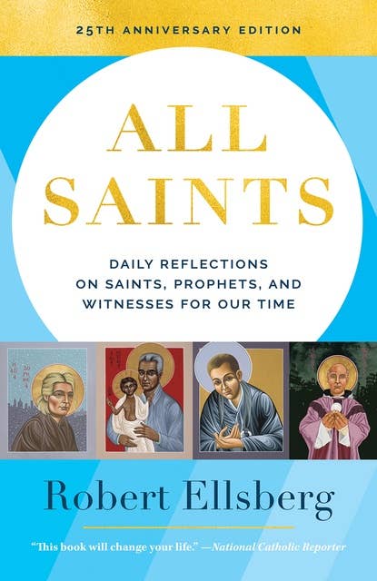 All Saints 25th Edition: Daily Reflections on Saints, Prophets, and Witnesses for Our Time
