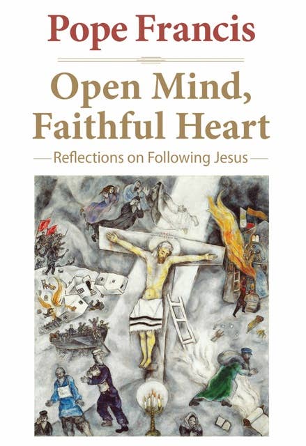 Open Mind, Faithful Heart: Reflections on Following Jesus